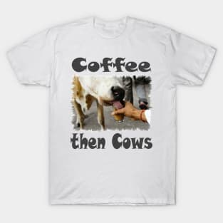 Coffee then Cows Tee T-Shirt